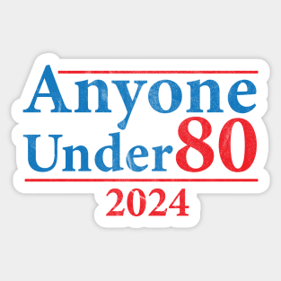 Anyone Under 80 2024 Election Funny Sticker